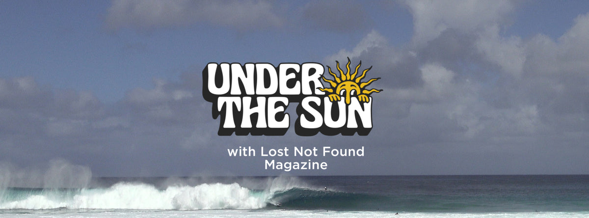 Under The Sun - Ep3 with Lost Not Found Magazine